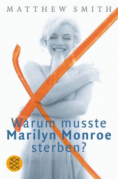 Warum mußte Marilyn Monroe sterben? - Smith, Matthew