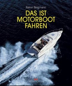 Das ist Motorboot fahren - Bergmann, Rainer