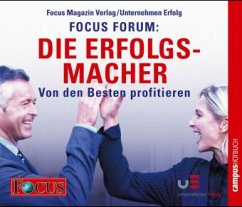 FOCUS-Forum: Die Erfolgsmacher, 6 Audio-CDs - FOCUS-Forum (Hrsg.)