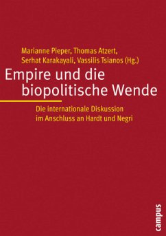 Empire und die biopolitische Wende - Pieper, Marianne / Atzert, Thomas / Karakayali, Serhat u. a. (Hgg.)