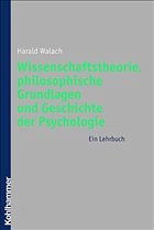 Wissenschaftstheorie, philosophische Grundlagen und Geschichte der Psychologie - Walach, Harald