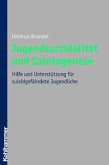 Jugendsuizidalität und Salutogenese Jugendsuizidalität und Salutogenese