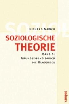 Grundlegung durch die Klassiker / Soziologische Theorie 1 - Münch, Richard