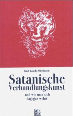 Satanische Verhandlungskunst und wie man sich dagegen wehrt - Ruede-Wissmann, Wolf