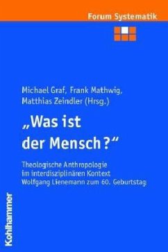 'Was ist der Mensch?' - Graf, Michael / Mathwig, Frank / Zeindler, Matthias (Hgg.)