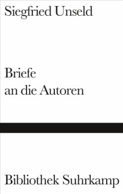 Briefe an die Autoren - Unseld, Siegfried