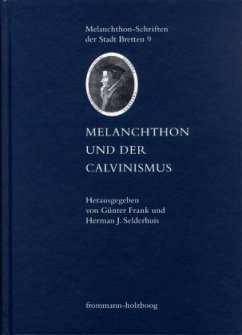 Melanchthon und der Calvinismus - Frank, Günter / Selderhuis, Herman J. (Hgg.)
