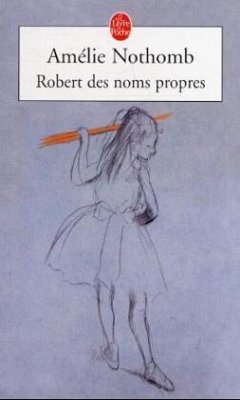 Robert Des Noms Propres - Nothomb, Amélie
