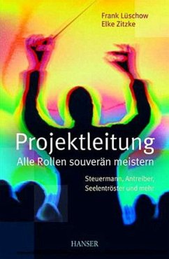 Projektleitung - Alle Rollen souverän meistern - Lüschow, Frank; Zitzke, Elke