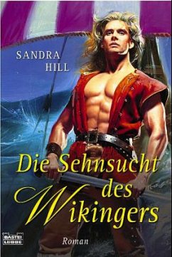 Die Sehnsucht des Wikingers - Hill, Sandra Die Sehnsucht des Wikingers - Hill, Sandra