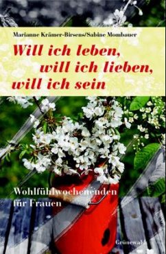 Will ich leben, will ich lieben, will ich sein - Krämer-Birsens, Marianne;Mombauer, Sabine Will ich leben, will ich lieben, will ich sein - Krämer-Birsens, Marianne;Mombauer, Sabine