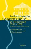 Die Entstehung der Geburtsklinik in Deutschland 1751-1850