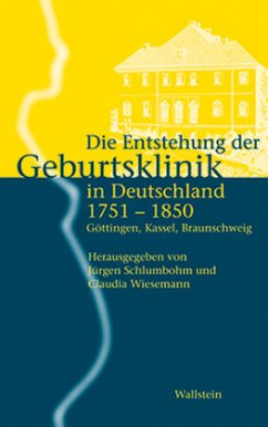 Die Entstehung der Geburtsklinik in Deutschland 1751-1850 - Schlumbohm, Jürgen / Wiesemann, Claudia (Hgg.)