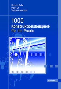 Cover 1000 Konstruktionsbeispiele für die Praxis Heinrich Krahn ; Dieter Eh ; Thomas Lauterbach