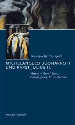 Michelangelo Buonarroti und Papst Julius II. - Verspohl, Franz-Joachim