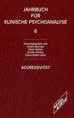 Aggressivität / Jahrbuch für klinische Psychoanalyse Bd.6 - Michels, André / Müller, Peter / Perner, Achim / Rath, Claus-Dieter (Hgg.)