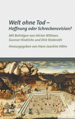 Welt ohne Tod - Hoffnung oder Schreckensvision? - Höhn, Hans-Joachim ( (Hrsg.))