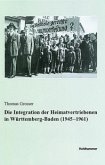 Die Integration der Heimatvertriebenen in Württemberg-Baden (1945-1961)
