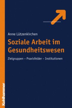 Soziale Arbeit im Gesundheitswesen - Lützenkirchen, Anne E.