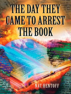 The Day They Came to Arrest the Book - Hentoff, Nat