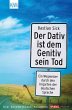 Der Dativ ist dem Genitiv sein Tod,... - Bild 1