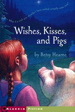 Wishes, Kisses, and Pigs - Hearne, Betsy