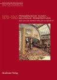 Französische Kunst - Deutsche Perspektiven 1870-1945