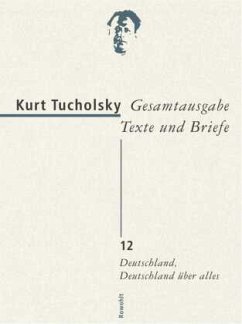 Deutschland, Deutschland über alles / Gesamtausgabe, Texte und Briefe 12 - Tucholsky, Kurt