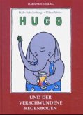 Hugo und der verschwundene Regenbogen Hugo und der verschwundene Regenbogen