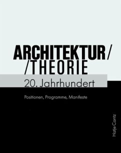 Architekturtheorie 20. Jahrhundert - Lampugnani, Vittorio Magnago / Hanisch, Ruth / Schumann, Ulrich Maximilian / Sonne, Wolfgang