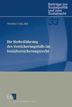 Die Herbeiführung des Versicherungsfalls im Sozialversicherungsrecht - Voelzke, Thomas