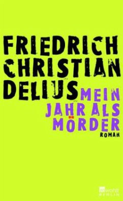 Mein Jahr als Mörder - Delius, Friedrich Chr.