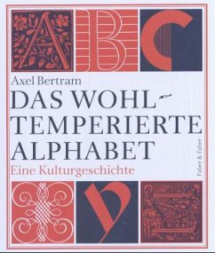 Das wohltemperierte Alphabet - Bertram, Axel