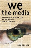We, The Media. Grassroots Journalism by the People, for the People