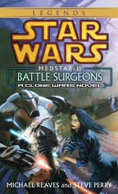 Battle Surgeons: Star Wars Legends (Medstar, Book I) - Reaves, Michael; Perry, Steve