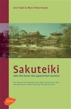 Sakuteiki oder die Kunst des japanischen Gartens - Takei, Jiro;Keane, Marc P.