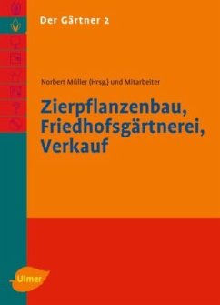 Der Gärtner 2. Zierpflanzenbau, Friedhofsgärtnerei, Verkauf / Der Gärtner 2 - Müller, Norbert