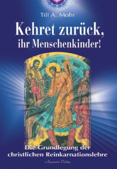 Kehret zurück, ihr Menschenkinder - Mohr, Till A