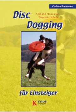Disc-Dogging für Einsteiger - Bachmann, Corinna