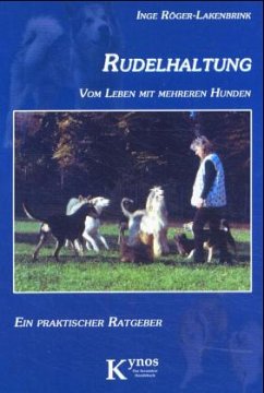 Rudelhaltung - Vom Leben mit mehreren Hunden - Röger-Lakenbrink, Inge