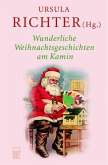 Wunderliche Weihnachtsgeschichten am Kamin Wunderliche Weihnachtsgeschichten am Kamin