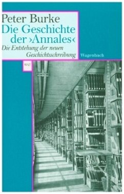 Die Geschichte der >Annales<. Die Entstehung der neuen Geschichtsschreibung (Wagenbachs andere Taschenbücher)