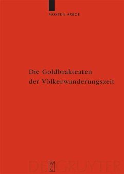 Die Goldbrakteaten der Völkerwanderungszeit - Herstellungsprobleme und Chronologie - Axboe, Morten