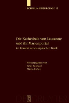 Die Kathedrale von Lausanne und ihr Marienportal im Kontext der europäischen Gotik - Kurmann, Peter / Rohde, Martin (Hgg.)