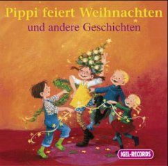 Pippi feiert Weihnachten und andere Geschichten