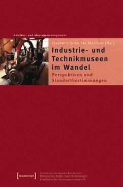 Industrie- und Technikmuseen im Wandel - John, Hartmut / Mazzoni, Ira Diana (Hgg.)