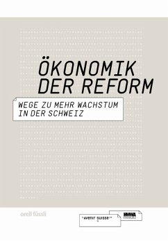 Ökonomik der Reform: Wege zu mehr Wachstum in der Schweiz - Rentsch, Hans; Flückiger, Stefan; Held, Thomas