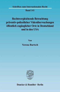 Rechtsvergleichende Betrachtung präventiv-polizeilicher Videoüberwachungen öffentlich zugänglicher Orte in Deutschland und in den USA - Bartsch, Verena