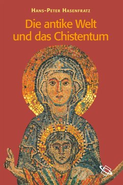 Die antike Welt und das Christentum - Hasenfratz, Hans P