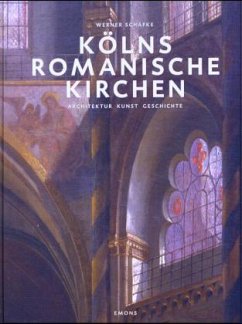 Kölns romanische Kirchen - Schäfke, Werner